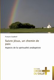 Suivre jsus, un chemin de paix, CAUDWELL-F