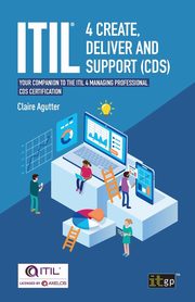 ITIL? 4 Create, Deliver and Support (CDS), Agutter Claire