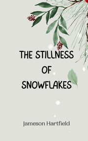 The Stillness of Snowflakes, Hartfield Jameson