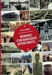 Mmoires d'un baroudeur opportuniste..., Bougerie Dominique