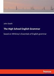 The High School English Grammar, Seath John