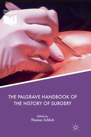 The Palgrave Handbook of the History of Surgery, 