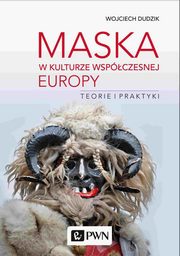 ksiazka tytu: Maska w kulturze wspczesnej Europy autor: Dudzik Wojciech