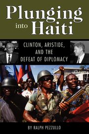 ksiazka tytu: Plunging Into Haiti autor: Pezzullo Ralph