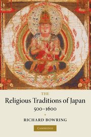 The Religious Traditions of Japan 500 1600, Bowring Richard