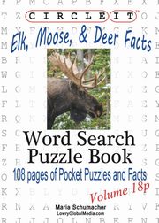 Circle It, Elk, Moose, and Deer Facts, Pocket Size, Word Search, Puzzle Book, Lowry Global Media LLC