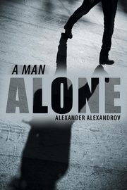 A Man Alone, Alexandrov Alexander