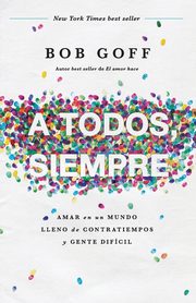 A todos, siempre | Softcover  | Everybody, Always, Goff Bob