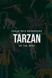 Tarzan of the Apes, Burroughs Edgar Rice