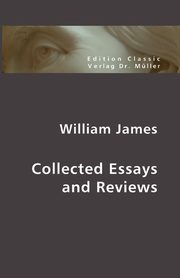 Collected Essays and Reviews, James William
