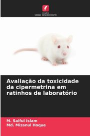 Avalia?o da toxicidade da cipermetrina em ratinhos de laboratrio, Islam M. Saiful