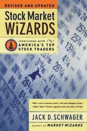 Stock Market Wizards, Schwager Jack D