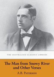 The Man from Snowy River and Other Verses, Paterson A.B. 'Banjo'