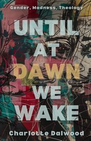 Until at Dawn We Wake, Dalwood Charlotte