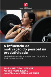 A influ?ncia da motiva?o do pessoal na produtividade, Maloba Lubende Paulin