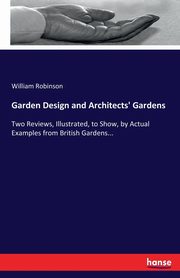 Garden Design and Architects' Gardens, Robinson William