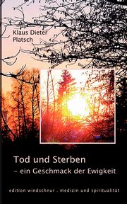 Tod und Sterben - ein Geschmack der Ewigkeit, Platsch Klaus Dieter