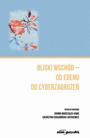 Bliski Wschd - od Edenu do cyberzagroe, 