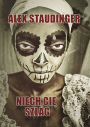 ksiazka tytu: Niech ci szlag autor: Staudinger Alex