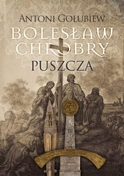 Bolesaw Chrobry Puszcza, Goubiew Antoni