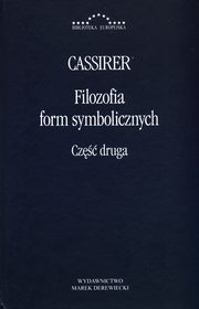 Filozofia form symbolicznych Cz 2, Cassirer Ernst