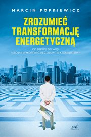 Zrozumie transformacj energetyczn, Popkiewicz Marcin