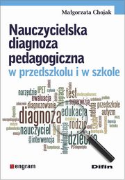 Nauczycielska diagnoza pedagogiczna w przedszkolu i w szkole, Chojak Magorzata