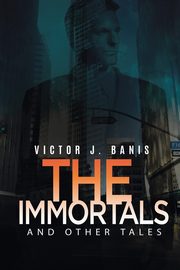 The Immortals and Other Tales, Banis Victor J.