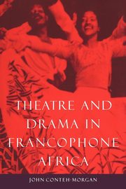 Theatre and Drama in Francophone Africa, Conteh-Morgan John