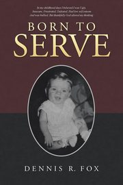 Born To Serve, Fox Dennis R.