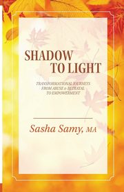 ksiazka tytu: SHADOW TO LIGHT autor: Samy Sasha
