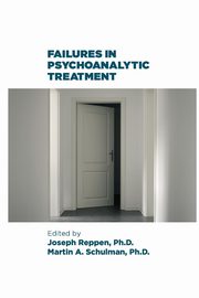 Failures in Psychoanalytic Treatment, Reppen Joseph