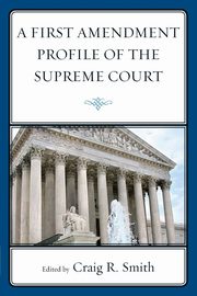 A First Amendment Profile of the Supreme Court, Smith Craig