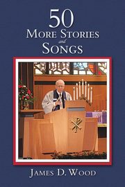 50 More Stories and Songs, D. Wood James