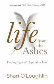 Life from the Ashes, O'Loughlin Shari