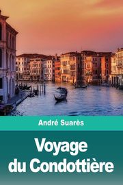 Voyage du Condotti?re, Suar?s Andr