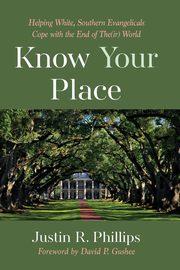 Know Your Place, Phillips Justin R.