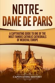 Notre-Dame de Paris, History Captivating