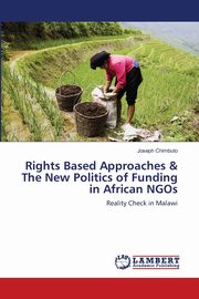 Rights Based Approaches & The New Politics of Funding in African NGOs, Chimbuto Joseph