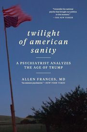 Twilight of American Sanity, Frances Allen