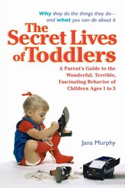 The Secret Lives of Toddlers, Murphy Jana