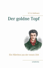 Der goldne Topf, Hoffmann E.T.A.