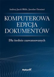 Komputerowa edycja dokumentw dla rednio zaawansowanych, Blikle Andrzej Jacek, Deminet Jarosaw