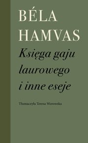 Ksiga gaju laurowego i inne eseje, Hamvas Bela