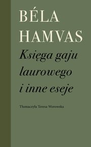 ksiazka tytu: Ksiga gaju laurowego i inne eseje autor: Hamvas Bela