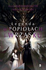 ksiazka tytu: Legenda o popioach i wrzasku autor: Bartomiejczyk Anna, Gajewska Marta
