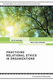 ksiazka tytu: Practicing Relational Ethics in Organizations autor: Haslebo Gitte