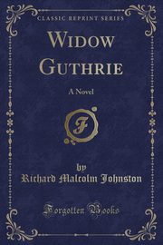 ksiazka tytu: Widow Guthrie autor: Johnston Richard Malcolm