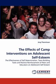 ksiazka tytu: The Effects of Camp Interventions on Adolescent Self-Esteem autor: Thonnissen Jorg