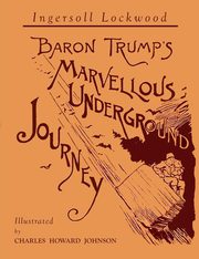 Baron Trump's Marvellous Underground Journey, Lockwood Ingersoll